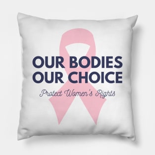 Our Bodies Our Choice Pillow