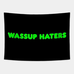 Wassup Haters (Funny, Cool & Simple Neon Green Soft Font Text) Tapestry