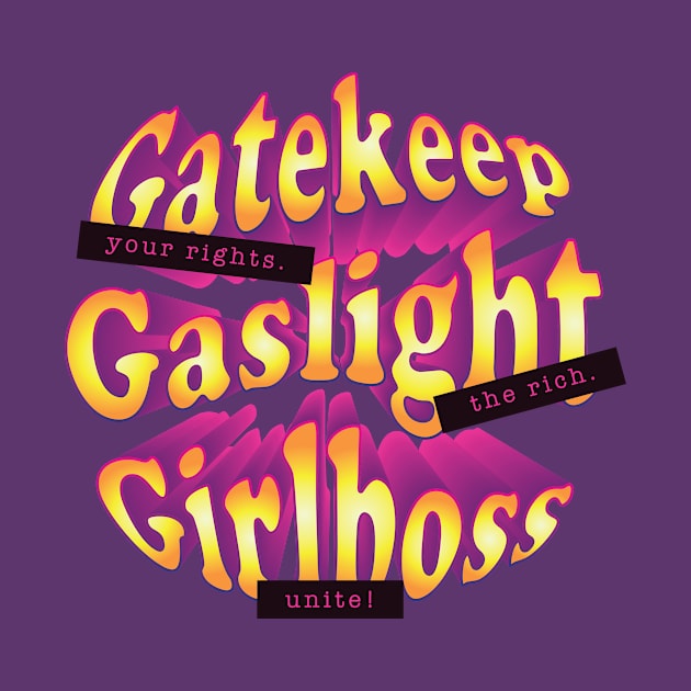 Gatekeep Gaslight Girlboss by deb draws