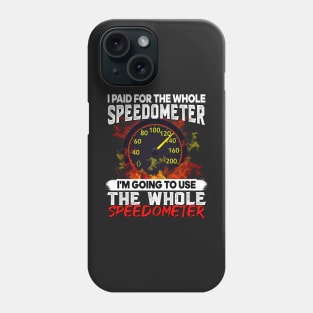 I paid for the whole speedometer I am going to use the whole speedometer Phone Case