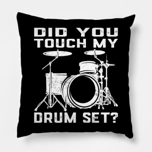 Drummer Drum Set - Did You Touch My Drum Set Pillow