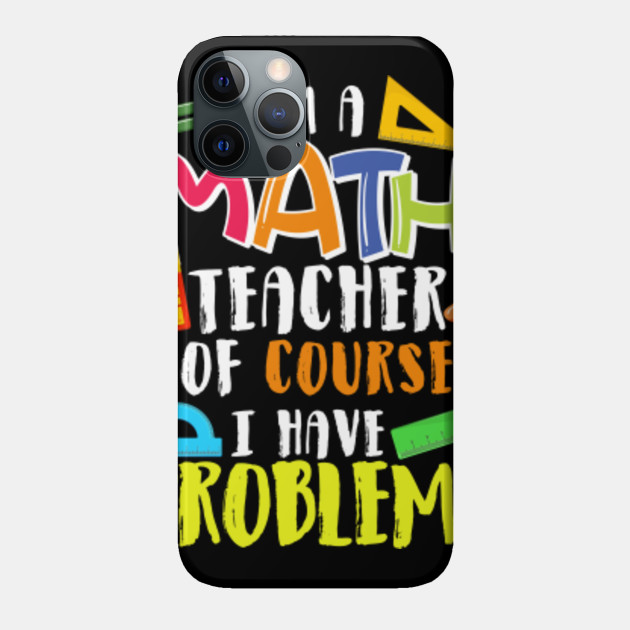 Math Teacher T Shirt School Class Problem Funny - Math - Phone Case