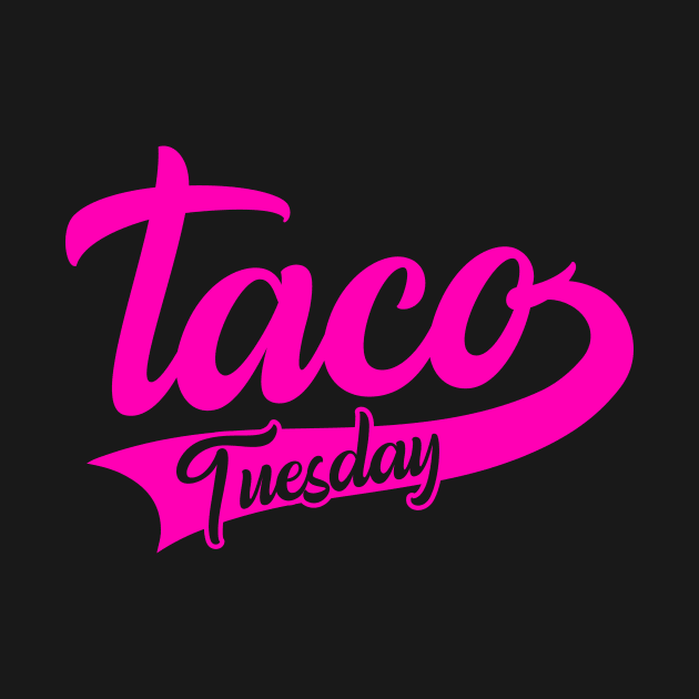 Pink Taco Tuesday by WMKDesign