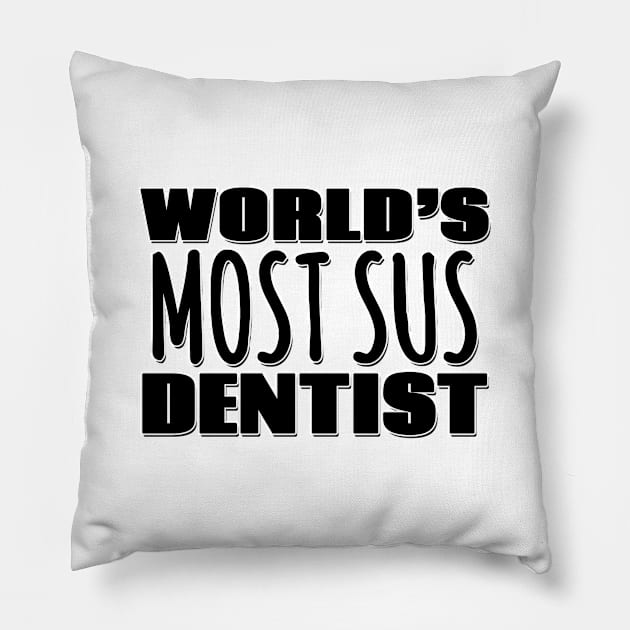 World's Most Sus Dentist Pillow by Mookle