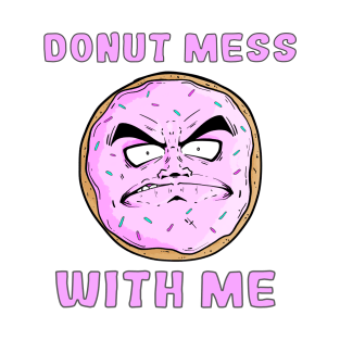 DONUT MESS WITH ME T-Shirt