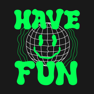 Have Fun T-Shirt