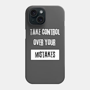 Take Control over Your Mistakes Motivational Quote Phone Case