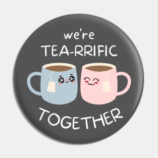 Tea Puns, Quote Print, Chibi Design, Puns, Cartoon, We're Tea-rrific Together Pin