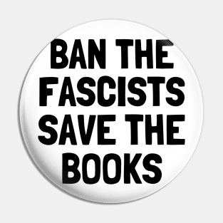 Ban The Fascists Save The Books, anti fascist, Book Lover Pin