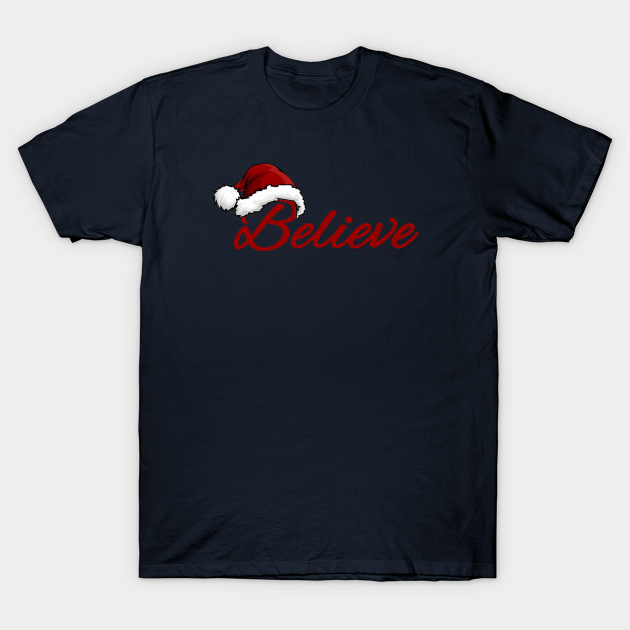 Believe in Christmas - Christmas - T-Shirt