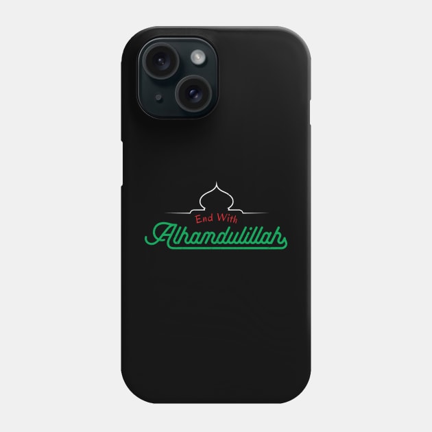 Islamic Quotes End With Alhamdulillah Phone Case by DwiRetnoArt99