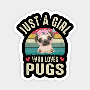 Just A Girl Who Loves Pugs Cute Pug Dog Dog Lover Puggy Girls Magnet