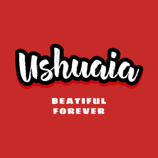 Ushuaia Beautiful For Ever T-Shirt