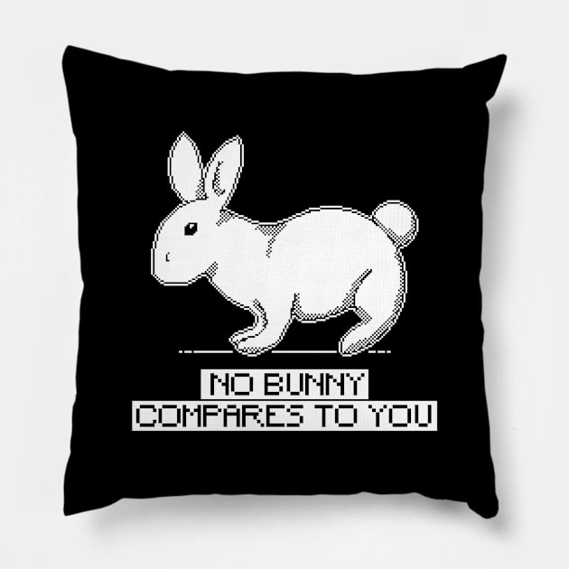 1 bit no bunny compares to you Pillow by pixel eats sugar