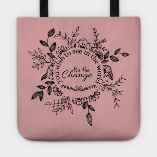 be the change you wish to see in the world Tote