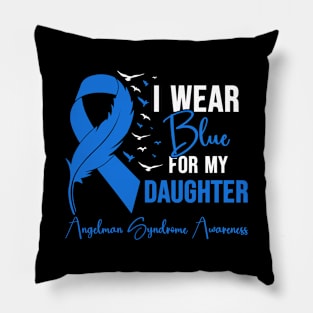 Angelman Syndrome Awareness I Wear Blue for My Daughter Pillow