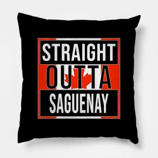 Straight Outta Saguenay Design - Gift for Quebec With Saguenay Roots Pillow