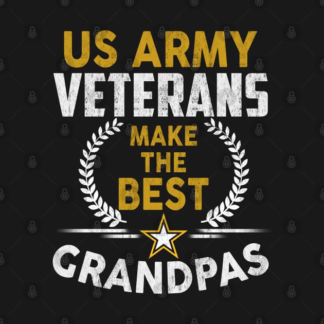 US Army Veterans Make the Best Grandpas T-Shirt Army Veteran by Otis Patrick