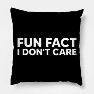 Fun Fact I Don't Care Pillow