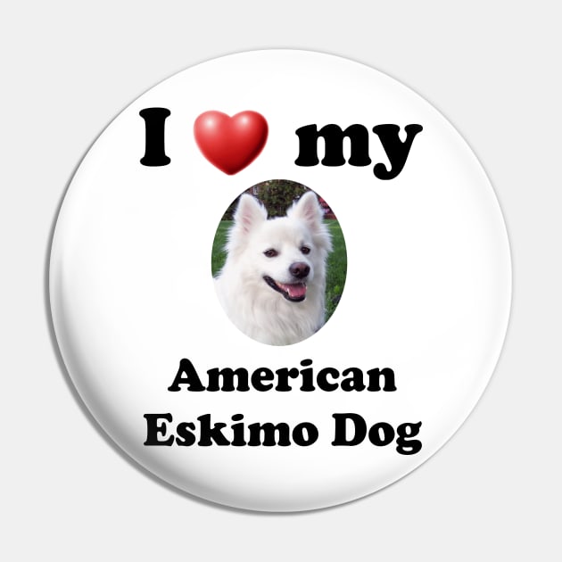I Love My American Eskimo Dog Pin by Naves