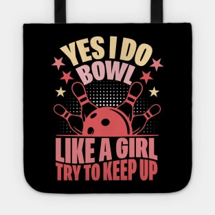 Yes I Do Bowl Like A Girl Try To Keep Up Funny Bowling Girl Tote