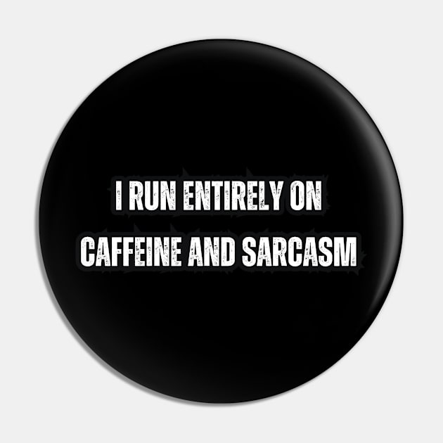 I run entirely on caffeine and sarcasm Pin by Mary_Momerwids
