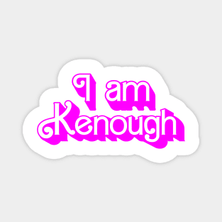 I am Kenough Magnet