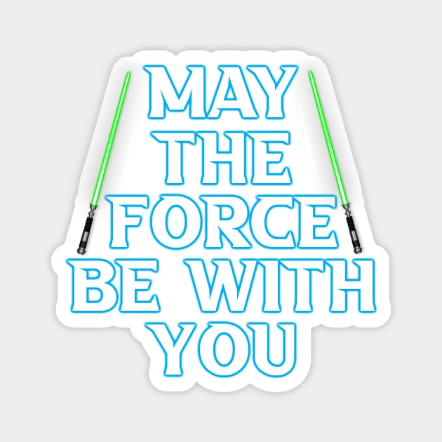 May The Force Be With You Magnet by artdesignmerch