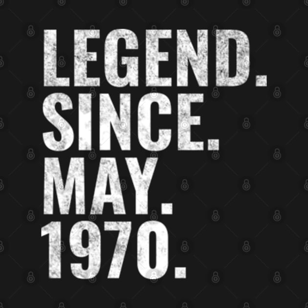 Legend since May 1970 Birthday Shirt Happy Birthday Shirts by TeeLogic