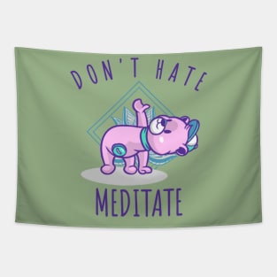 Don't Hate Meditate Tapestry