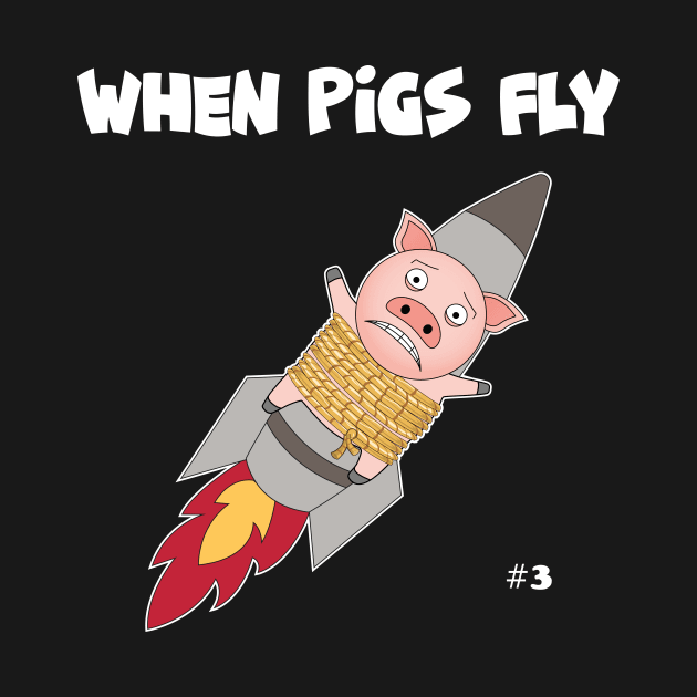 When Pigs Fly #3 by Slap Cat Designs