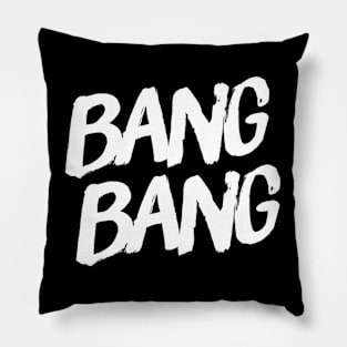 BANG BANG Pillow