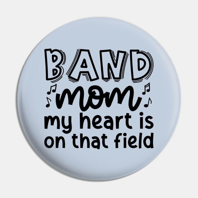 Band Mom My Heart Is On That Field Marching Band Cute Funny Pin by GlimmerDesigns