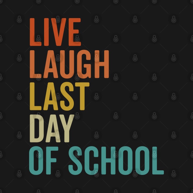 Retro Live Laugh Last Day of School Fun Teacher Student by Vauliflower