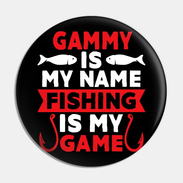 Gammy Is My Name Fishing Is My Game Pin by MekiBuzz Graphics