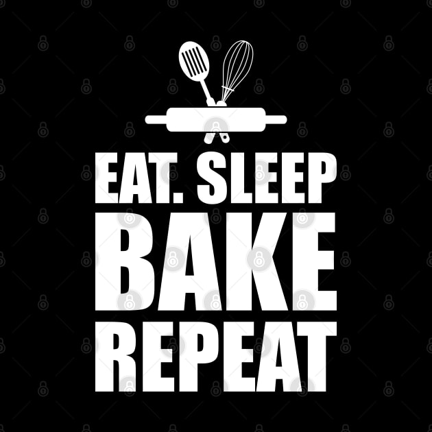 Baker - Eat Sleep Bake Repeat w by KC Happy Shop