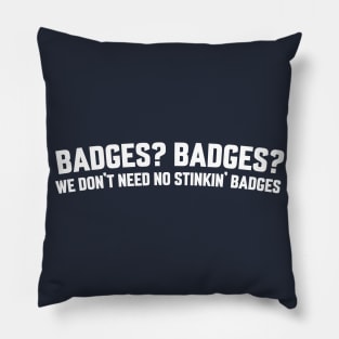 BADGES? BADGES? Pillow