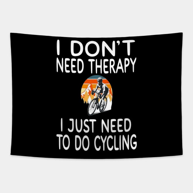 I Don't Need Therapy I Just Need To Do Cycling Tapestry by MChamssouelddine