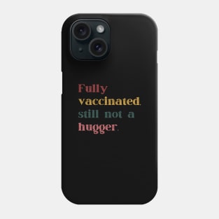 Fully Vaccinated Still Not a Hugger Retro Phone Case