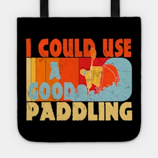 I Could Use A Good Paddling Funny Kayak Lovers Gifts Tote