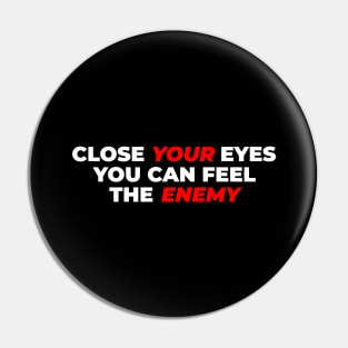 Close Your Eyes, You Can Feel The Enemy Band Lyric Typography Design Pin