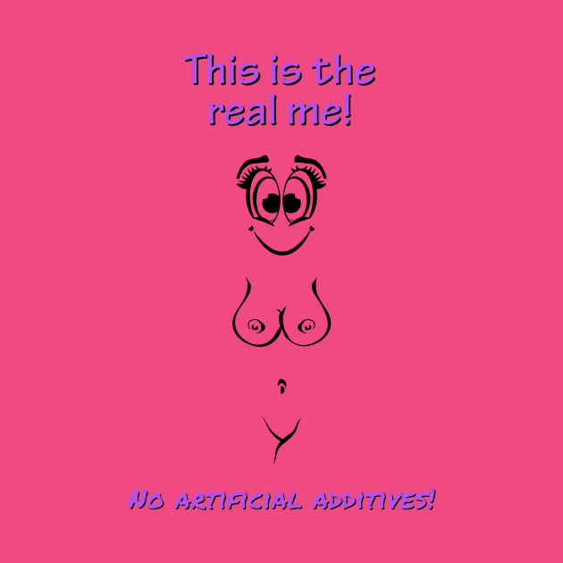 This is the real me. No artificial additives! Female by NUDIMS