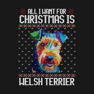 All I Want for Christmas is Welsh Terrier - Christmas Gift for Dog Lover T-Shirt