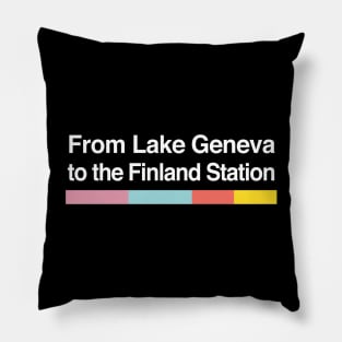 From Lake Geneva to the Finland Station - Lyrics Fanart Pillow