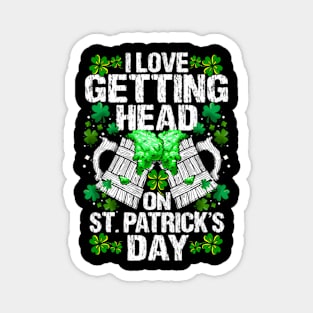 I Love Getting Head On St Patricks Day Magnet