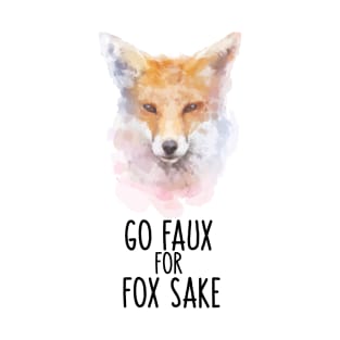 Go Faux For Fox Sake T-Shirt