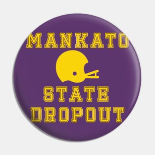 Mankato State Dropout Pin