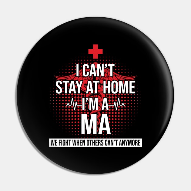 I Can't Stay At Home I'm A MA We Fight - Nurse Gift Pin by bunnierosoff21835