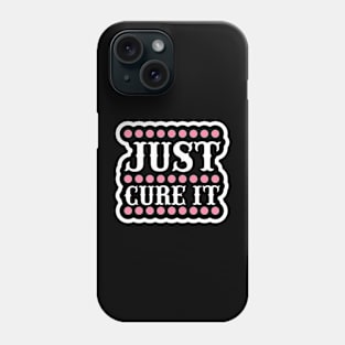 Just Cure It T Shirt For Women Men Phone Case