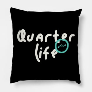 Quarter Life Crisis Pillow